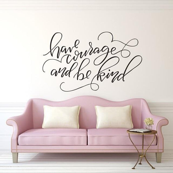 Have Courage and Be Kind Wall Decal